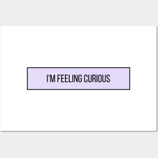 I'm Feeling Curious - Inspiring Quotes Posters and Art